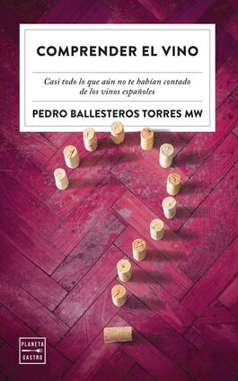 COMPRENDER EL VINO Casi todo lo que aun no te habian contado de los vinos españoles